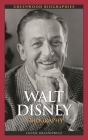 Walt Disney: A Biography (Greenwood Biographies) Cover Image