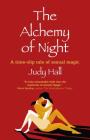 The Alchemy of Night: A Time-Slip Tale of Sexual Magic By Judy Hall Cover Image