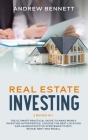 Real Estate Investing: 2 Books in 1: The Ultimate Practical Guide to Make Money Investing in Properties. Choose the Best Location and Learn E Cover Image