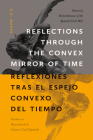 Reflections Through the Convex Mirror of Time / Reflexiones Tras El Espejo Convexo del Tiempo: Poems in Remembrance of the Spanish Civil War / Poemas (Mary Burritt Christiansen Poetry) By E. A. Mares, Enrique R. Lamadrid (Prologue by), Fernando Martín Pescador (Introduction by) Cover Image