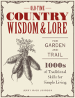 Old-Time Country Wisdom and Lore for Garden and Trail: 1,000s of Traditional Skills for Simple Living Cover Image