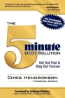 The 5-Minute Debt Solution: Get Out Fast & Stay Out Forever Cover Image