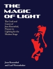 The Magic of Light: The Craft and Career of Jean Rosenthal, Pioneer in Lighting for the Modern Stage Cover Image
