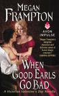 When Good Earls Go Bad: A Victorian Valentine's Day Novella (Dukes Behaving Badly) By Megan Frampton Cover Image