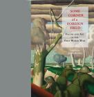 Some Corner of a Foreign Field: Poetry and Art of the First World War By James Bentley (Editor) Cover Image