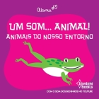 Um Som... Animal!: Animais Do Nosso Entorno By Aloma Cover Image