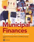 Municipal Finances: A Handbook for Local Governments By Catherine D. Farvacque-Vitkovic (Editor), Mihaly Kopanyi (Editor) Cover Image