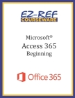 Microsoft Access 365 - Beginning: Instructor Guide (Black & White) Cover Image