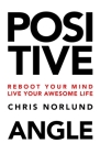 Positive Angle: Change Your View, Unleash Your Potential Cover Image