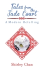 Tales from the Jade Court: A Modern Retelling By Shirley Chan Cover Image