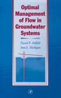 Optimal Management of Flow in Groundwater Systems: An Introduction to Combining Simulation Models and Optimization Methods By David P. Ahlfeld, Ann E. Mulligan Cover Image
