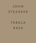 John Stezaker: Tabula Rasa By John Stezaker (Artist) Cover Image