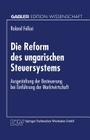 Die Reform Des Ungarischen Steuersystems: Ausgestaltung Der Besteuerung Bei Einführung Der Marktwirtschaft (Gabler Edition Wissenschaft) Cover Image