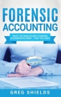 Forensic Accounting: What the World's Best Forensic Accountants Know - That You Don't Cover Image