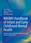 Waimh Handbook of Infant and Early Childhood Mental Health: Cultural Context, Prevention, Intervention, and Treatment, Volume Two By Joy D. Osofsky (Editor), Hiram E. Fitzgerald (Editor), Miri Keren (Editor) Cover Image