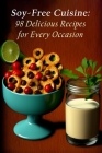 Soy-Free Cuisine: 98 Delicious Recipes for Every Occasion By The Wok Zone Seig Cover Image