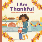 I Am Thankful: A Story About Gratitude and Family Cover Image