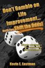 Don't Gamble on Life Improvement... Until You Shift the Odds! Cover Image