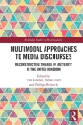 Multimodal Approaches to Media Discourses: Reconstructing the Age of Austerity in the United Kingdom (Routledge Studies in Multimodality) By Tim Griebel (Editor), Stefan Evert (Editor), Philipp Heinrich (Editor) Cover Image