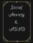 Social Anxiety and ADHD Workbook: Ideal and Perfect Gift for Social Anxiety and ADHD Workbook Best gift for You, Parent, Wife, Husband, Boyfriend, Gir Cover Image