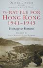 The Battle for Hong Kong, 1941-1945: Hostage to Fortune By Oliver Lindsay, John R. Harris Cover Image