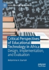 Critical Perspectives of Educational Technology in Africa: Design, Implementation, and Evaluation (Digital Education and Learning) By Bellarmine A. Ezumah Cover Image