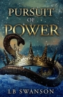 Pursuit of Power By Lb Swanson Cover Image