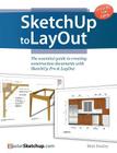 SketchUp to LayOut: The essential guide to creating construction documents with SketchUp Pro & LayOut By Matt Donley Cover Image