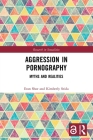 Aggression in Pornography: Myths and Realities By Eran Shor, Kimberly Seida Cover Image
