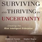 Surviving and Thriving in Uncertainty: Creating the Risk Intelligent Enterprise By Frederick Funston, Frederick Funston (Read by), Stephen Wagner Cover Image