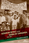 Agrarian Revolt in the Sierra of Chihuahua, 1959–1965 By Elizabeth Henson Cover Image