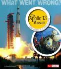 The Apollo 13 Mission: Core Events of a Crisis in Space (What Went Wrong?) By Kassandra Radomski, James Gerard (Consultant) Cover Image