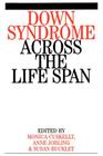 Down Syndrome Across the Life Span By Monica Cuskelly (Editor), Anne Jobling (Editor), Susan Buckley (Editor) Cover Image