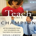 Teach Like a Champion: 49 Techniques That Put Students on the Path to College Cover Image