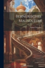 Bernerisches Mausoleum By Samuel Scheurer Cover Image
