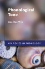 Phonological Tone (Key Topics in Phonology) By Lian-Hee Wee Cover Image