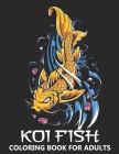 Koi Fish Coloring Book for Adults: Japanese Carp and Tropical Gold Fish - Zentangle Art Colouring Book for Kids and Grown-Ups Cover Image