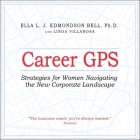 Career GPS Lib/E: Strategies for Women Navigating the New Corporate Landscape Cover Image