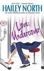 Love: Undercover By Hailey North Cover Image