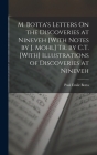 M. Botta's Letters On the Discoveries at Nineveh [With Notes by J. Mohl] Tr. by C.T. [With] Illustrations of Discoveries at Nineveh By Paul Émile Botta Cover Image