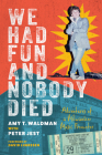 We Had Fun and Nobody Died: Adventures of a Milwaukee Music Promoter Cover Image