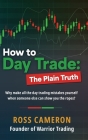 How to Day Trade: The Plain Truth By Ross Cameron Cover Image