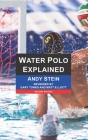 Water Polo Explained, 2nd Edition Cover Image