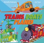 Trains, Boats, and Planes By Michelle Robinson, Jez Tuya (Illustrator) Cover Image