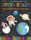 Space Colouring Book for Kids: Fantastic Outer Space Coloring with Planets, Rockets, Astronauts, Aliens & More! Great Gender Neutral Gift. By Melody Simmons Cover Image