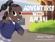 Adventures with Amani By Alison Tuiyott, Joshua Roberts (Illustrator) Cover Image