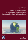 Formas del Fin del Mundo: Crisis, Ecología Y Distopías En La Literatura Y La Cultura Latinoamericanas By Ángel Esteban (Editor) Cover Image