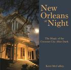 New Orleans at Night: The Magic of the Crescent City After Dark By Kerri McCaffety (Photographer) Cover Image