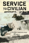 Service to Civilian: A Journey Through PTSD By Nathan Gould Cover Image