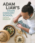 Adam Liaw's Asian Cookery School By Adam Liaw Cover Image